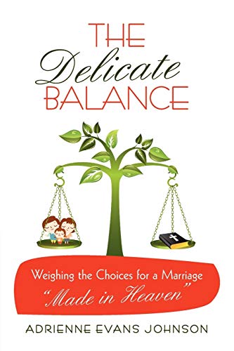The Delicate Balance: Weighing the Choices for a Marriage Made in Heaven: Weighing the Choices for a Marriage Made in Heaven