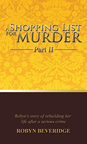 A Shopping List for Murder - Part II: Robyn's Story of Rebuilding Her Life After a Serious Crime