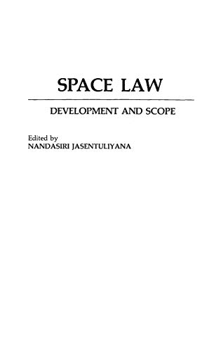 Space Law: Development and Scope (A Publication of the International Institute of Space Law)