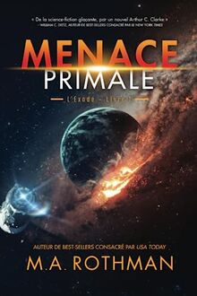 Menace Primale: Un thriller de Hard Science Fiction (L'Exode, Band 1)