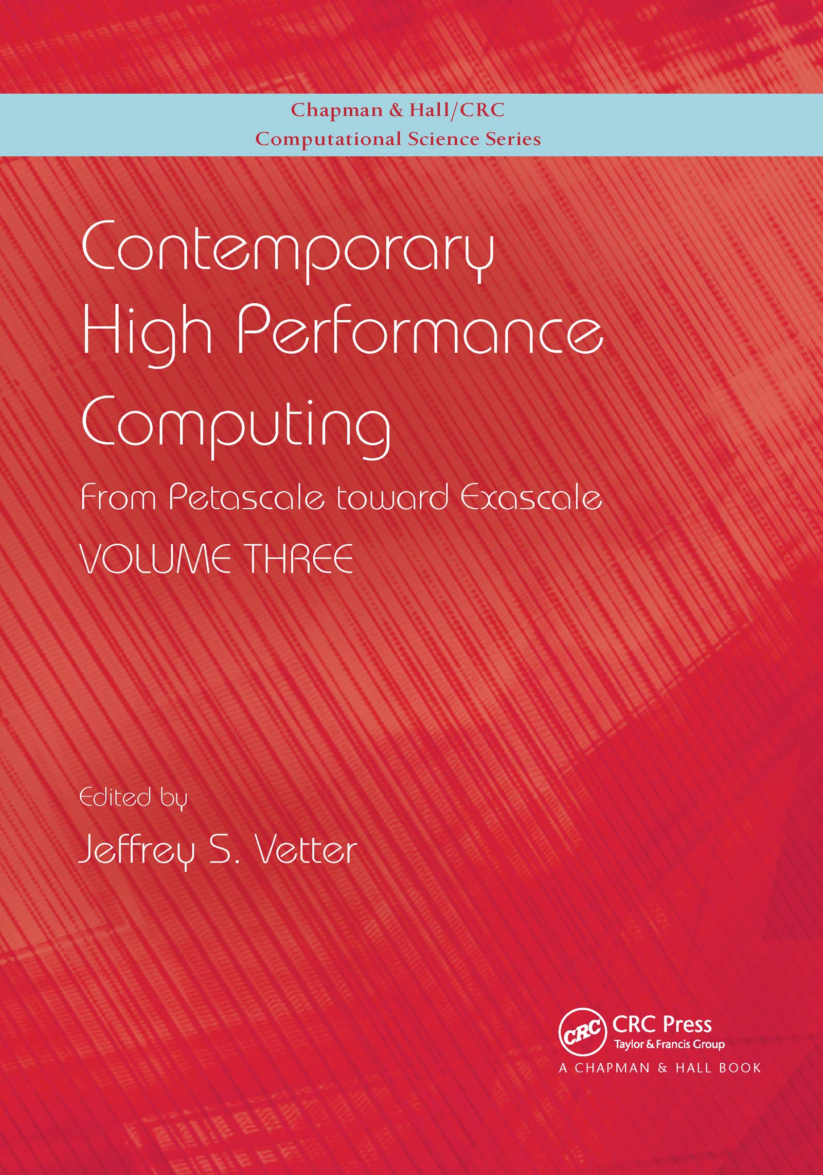 Contemporary High Performance Computing: From Petascale toward Exascale, Volume 3 (Chapman & Hall/CRC Computational Science)