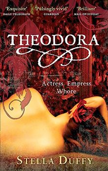 Theodora: Actress, Empress, Whore