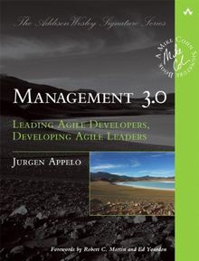 Management 3.0: Leading Agile Developers, Developing Agile Leaders (Addison-Wesley Signature)