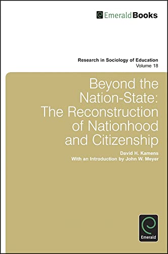 Beyond the Nation-State: The Reconstruction of Nationhood and Citizenship (RESEARCH IN SOCIOLOGY OF EDUCATION, Band 18)