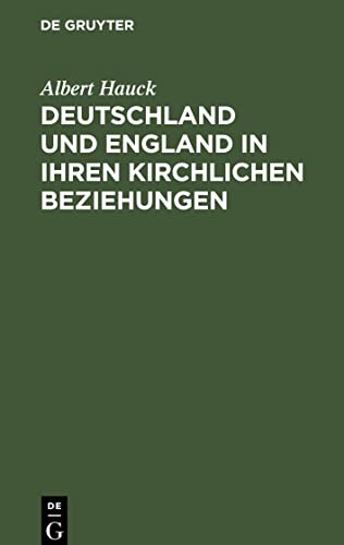 Deutschland und England in ihren kirchlichen Beziehungen: Acht Vorlesungen im Oktober 1916 an der Universität Upsala