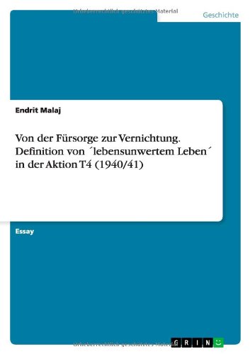 Von der Fürsorge zur Vernichtung. Definition von ´lebensunwertem Leben´ in der Aktion T4 (1940/41)