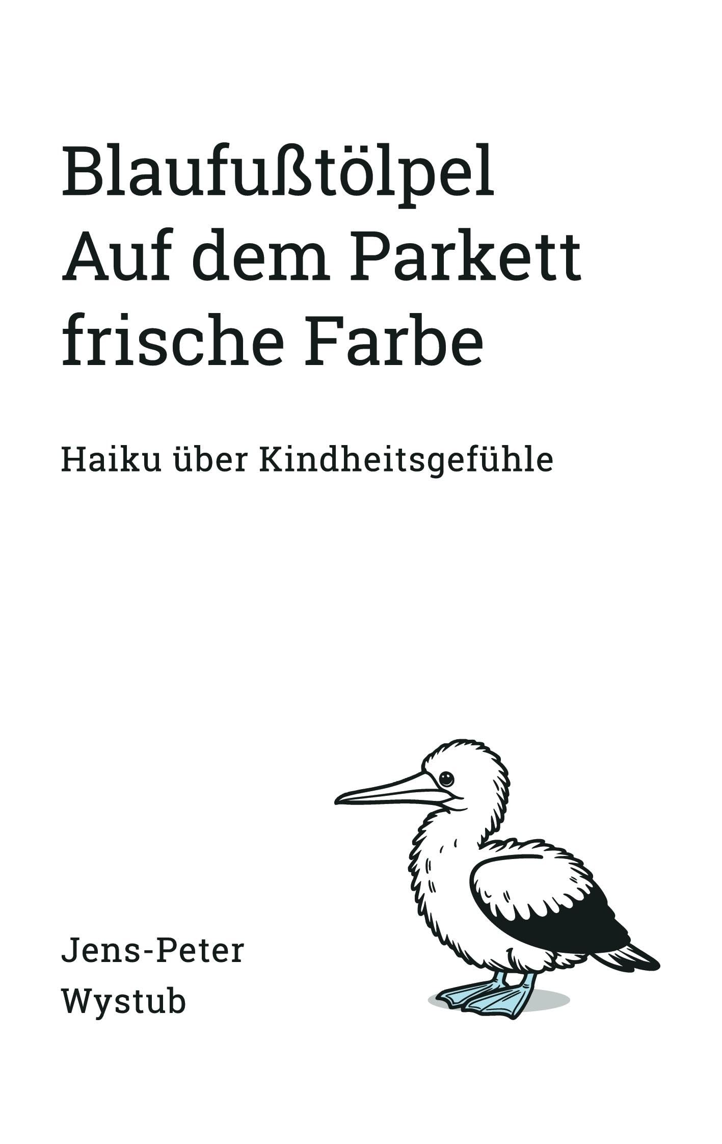 Blaufußtölpel Auf dem Parkett frische Farbe: Haiku über Kindheitsgefühle