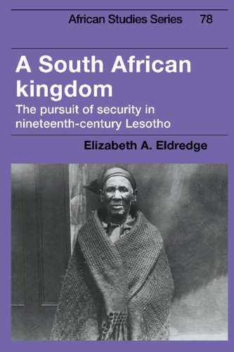 A South African Kingdom: The Pursuit of Security in Nineteenth-Century Lesotho (African Studies, Band 78)
