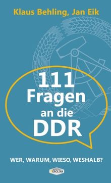 111 Fragen an die DDR: Wer, Warum, Wieso, Weshalb?