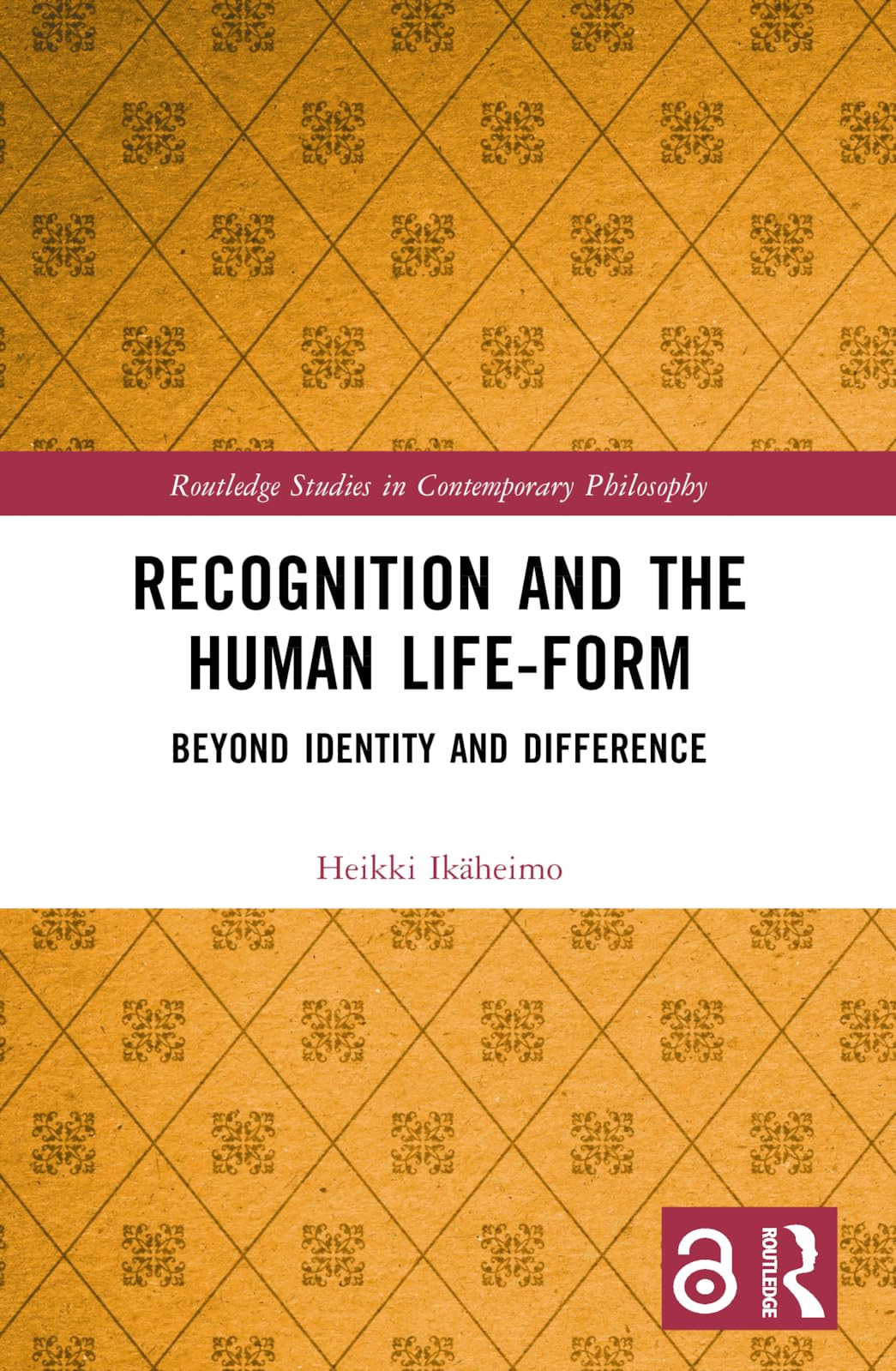 Recognition and the Human Life-Form: Beyond Identity and Difference (Routledge Studies in Contemporary Philosophy)