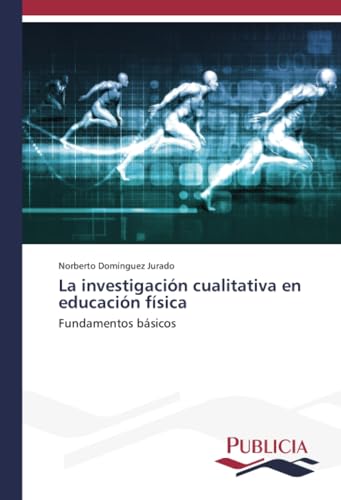 La investigación cualitativa en educación física: Fundamentos básicos