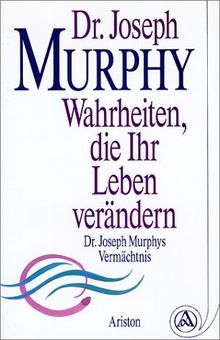 Wahrheiten Die Ihr Leben Verändern Dr Joseph Murphys - 