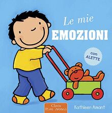 Le mie emozioni. Ediz. a colori (Prima infanzia)