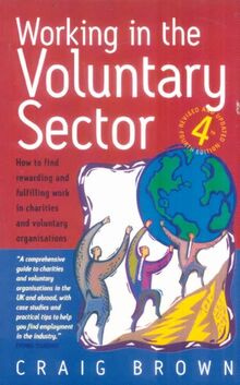 Working in the Voluntary Sector: 4th edition: How to Find Rewarding and Fulfilling Work in Charities and Voluntary Organisations