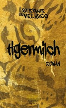 Tigermilch: Roman