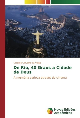 De Rio, 40 Graus a Cidade de Deus: A memória carioca através do cinema