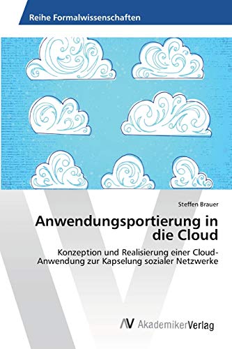 Anwendungsportierung in die Cloud: Konzeption und Realisierung einer Cloud-Anwendung zur Kapselung sozialer Netzwerke