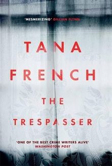 The Trespasser: Dublin Murder Squad:  6.  Winner of Crime Fiction Book of the Year - Irish Book Awards