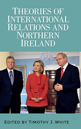 White, Timothy J Theories Of International Relations And Northern Ireland