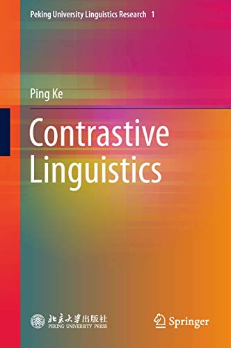 Contrastive Linguistics (Peking University Linguistics Research, 1, Band 1)