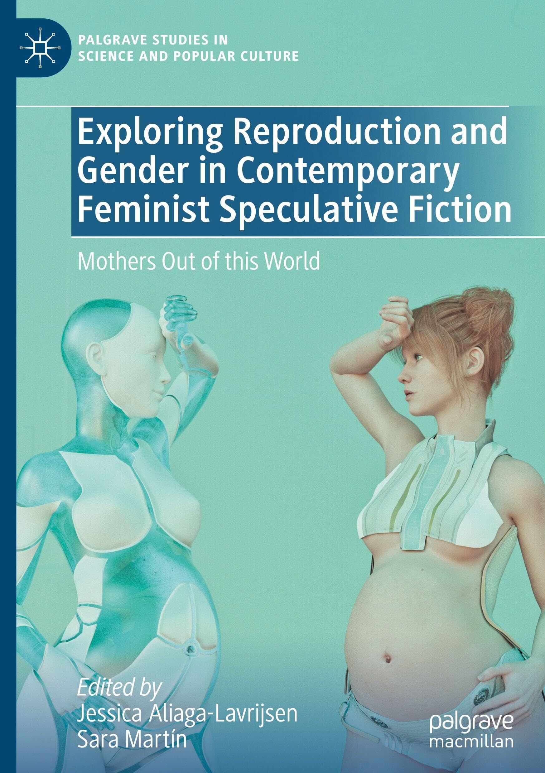 Exploring Reproduction and Gender in Contemporary Feminist Speculative Fiction