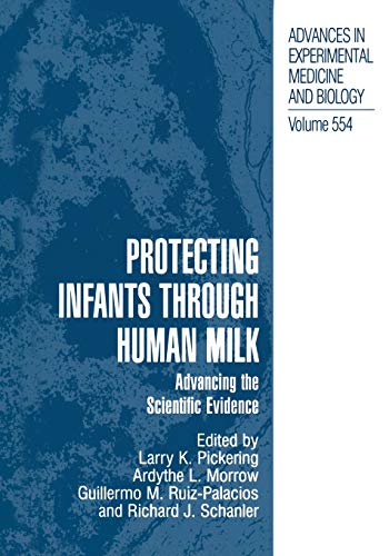 Protecting Infants through Human Milk: Advancing the Scientific Evidence (Advances in Experimental Medicine and Biology, 554, Band 554)
