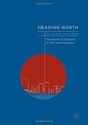 Heading North: The North of England in Film and Television
