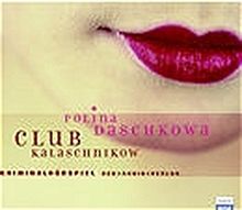 Club Kalaschnikow. 2 CDs von Daschkowa, Polina | Buch | Zustand gut