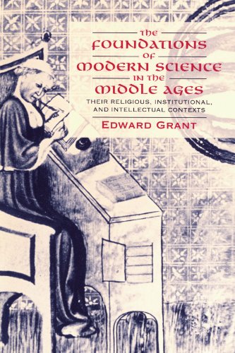 Edward Grant The Foundations Of Modern Science In The Middle Ages, Their Religious, Institutional And Intellectual Contexts (Cambridge Studies In The History Of