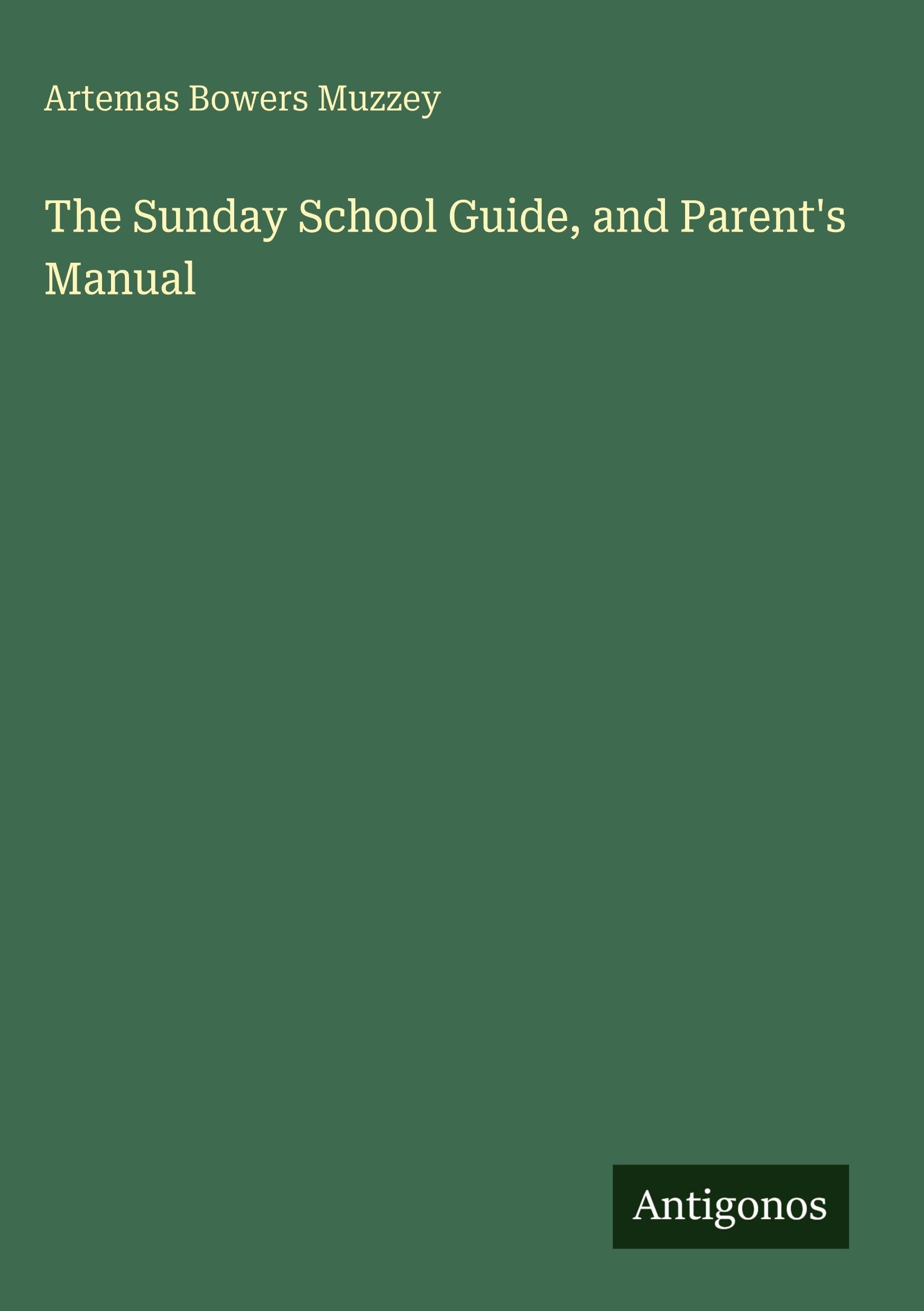 The Sunday School Guide, and Parent's Manual