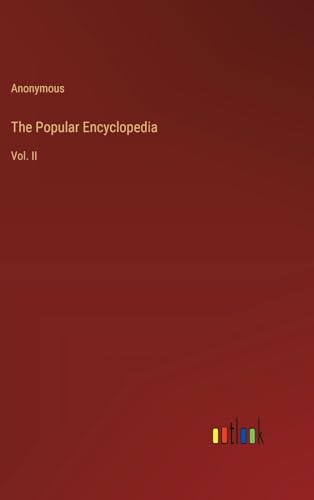 The Popular Encyclopedia: Vol. II