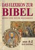 Das grosse Lexikon zur Bibel. Altes und Neues Testament von A - Z