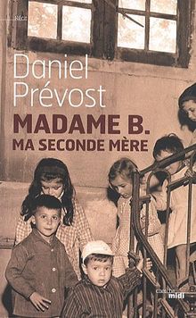 Madame B. ma seconde mère : récit