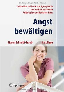 Angst bewältigen: Selbsthilfe bei Panik und Agoraphobie