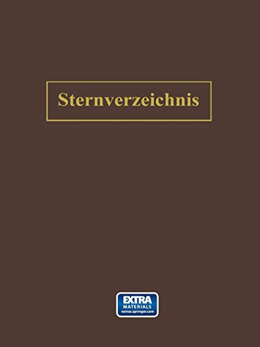 Sternverzeichnis Enthaltend Alle Sterne bis zur 6.5Ten Grösse für das Jahr 1900.0: Bearbeitet auf Grund der Genauen Kataloge und Zusammengestellt