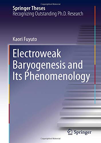 Electroweak Baryogenesis and Its Phenomenology (Springer Theses)