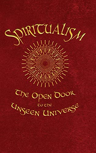 Spiritualism: The Open Door to the Unseen Universe