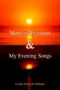 Morning Promises & My Evening Songs