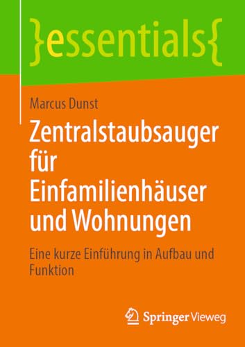 Zentralstaubsauger für Einfamilienhäuser und Wohnungen: Eine kurze Einführung in Aufbau und Funktion (essentials)