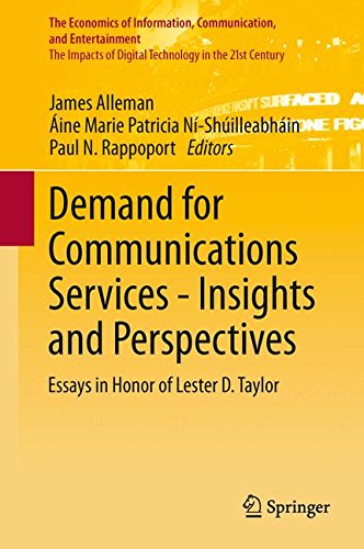 Demand for Communications Services - Insights and Perspectives: Essays in Honor of Lester D. Taylor (The Economics of Information, Communication, and Entertainment)