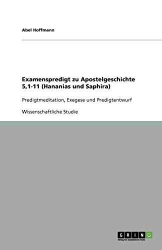 Examenspredigt zu Apostelgeschichte 5,1-11 (Hananias und Saphira): Predigtmeditation, Exegese und Predigtentwurf