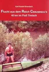 Flucht aus dem Reich Ceausescu's: 40 km im Fluß Timisch