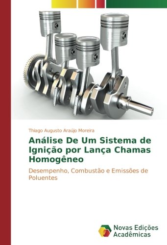Análise De Um Sistema de Ignição por Lança Chamas Homogêneo: Desempenho, Combustão e Emissões de Poluentes