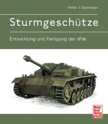 Sturmgeschütze: Entwicklung und Fertigung der sPak