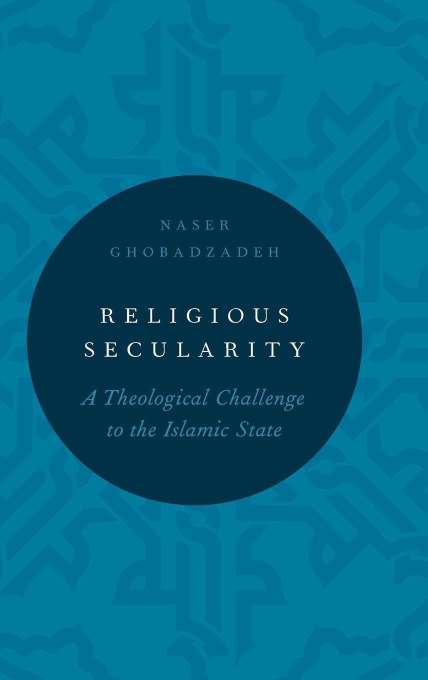 Religious Secularity: A Theological Challenge to the Islamic State (Religion and Global Politics)