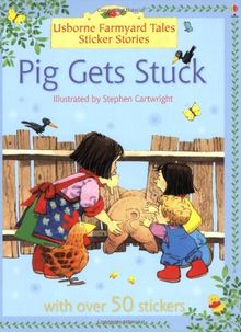 Pig Gets Stuck Sticker Book (Farmyard Tales Sticker Learning)