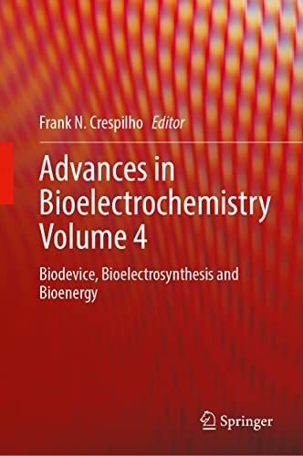 Advances in Bioelectrochemistry Volume 4: Biodevice, Bioelectrosynthesis and Bioenergy (Advances in Bioelectrochemistry, 4)