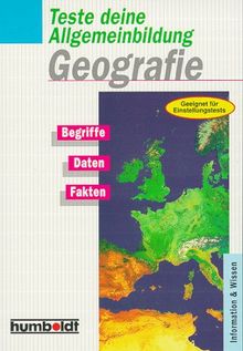 Teste deine Allgemeinbildung Geografie. Begriffe, Daten, Fakten.
