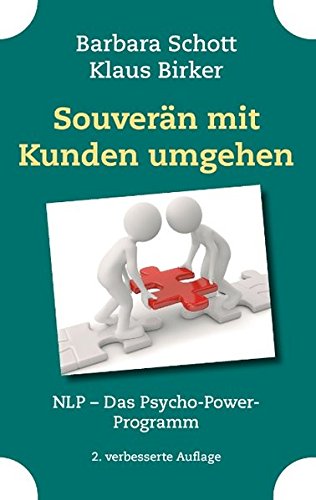 Souverän mit Kunden umgehen: NLP – Das Psycho-Power-Programm