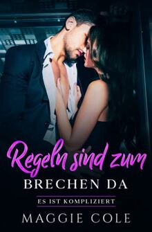 Regeln sind zum Brechen da: Es ist kompliziert Buch 1